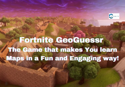 Fortnite GeoGuessr: The Game that makes You Learn Maps in a Fun and Engaging way!