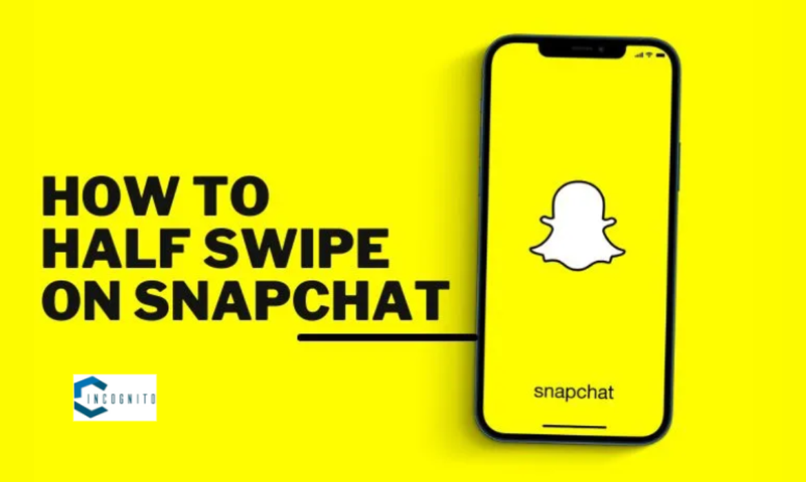 How to Half Swipe on Snapchat