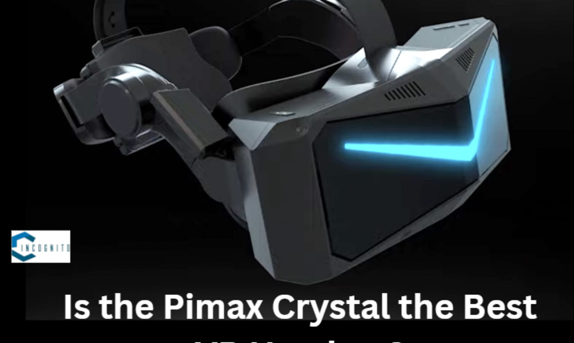 Is the Pimax Crystal the Best VR Headset?