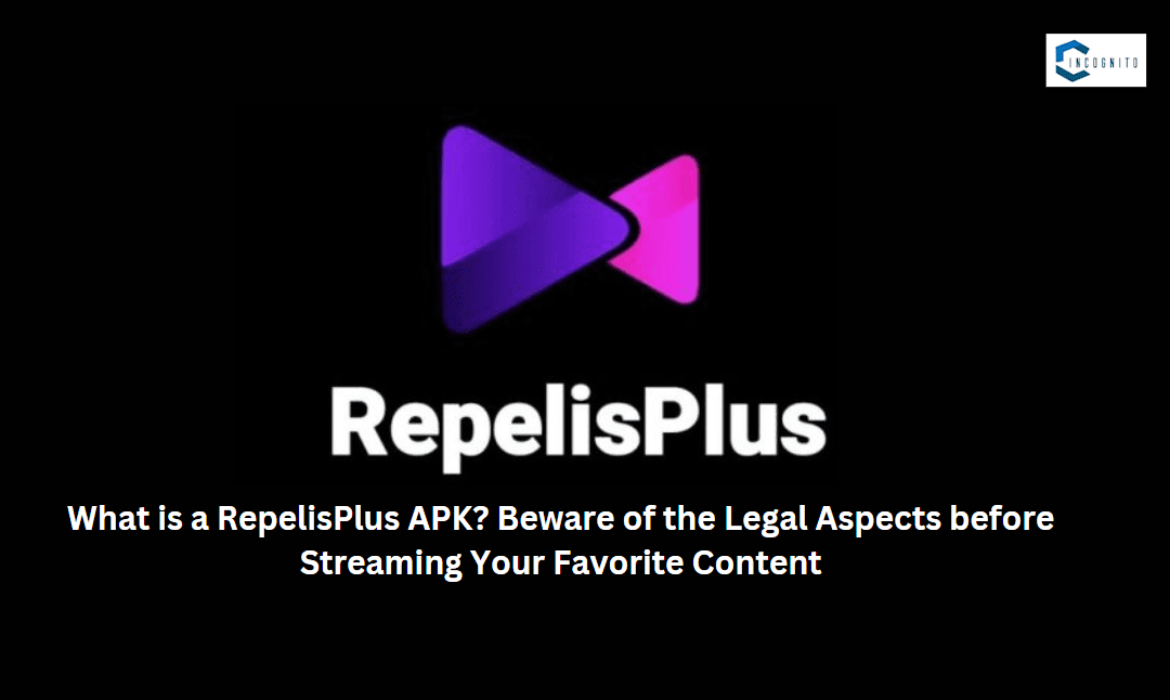 What is a RepelisPlus APK? Beware of the Legal Aspects before Streaming Your Favorite Content