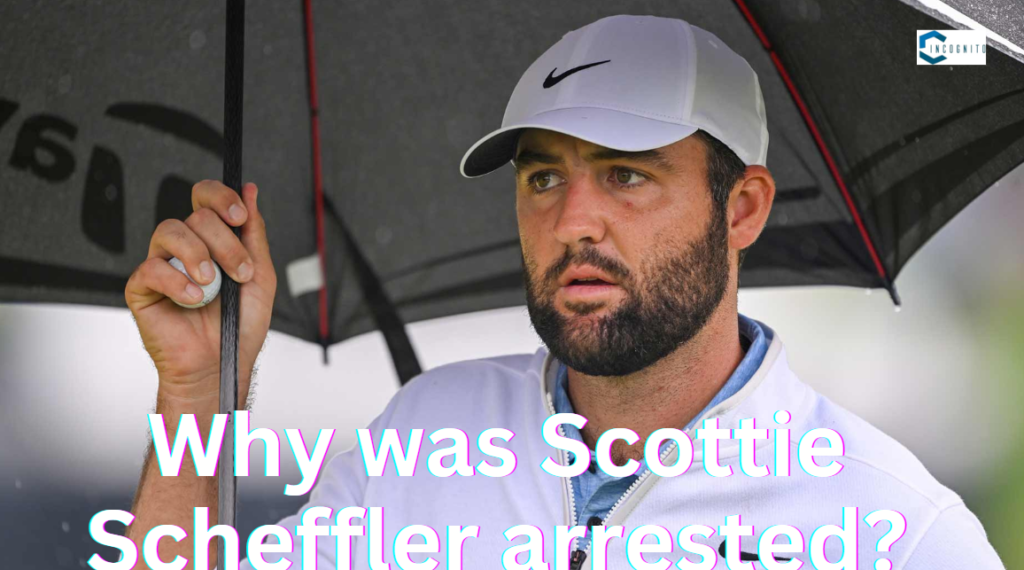 Why was Scottie Scheffler arrested?