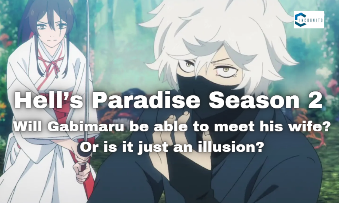 Hells Paradise Season 2: Will Gabimaru be able to meet his wife? Or is it just an illusion?