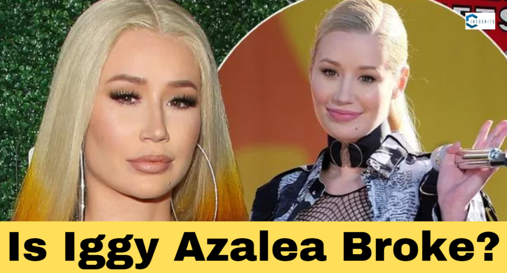 Is Iggy Azalea Broke?