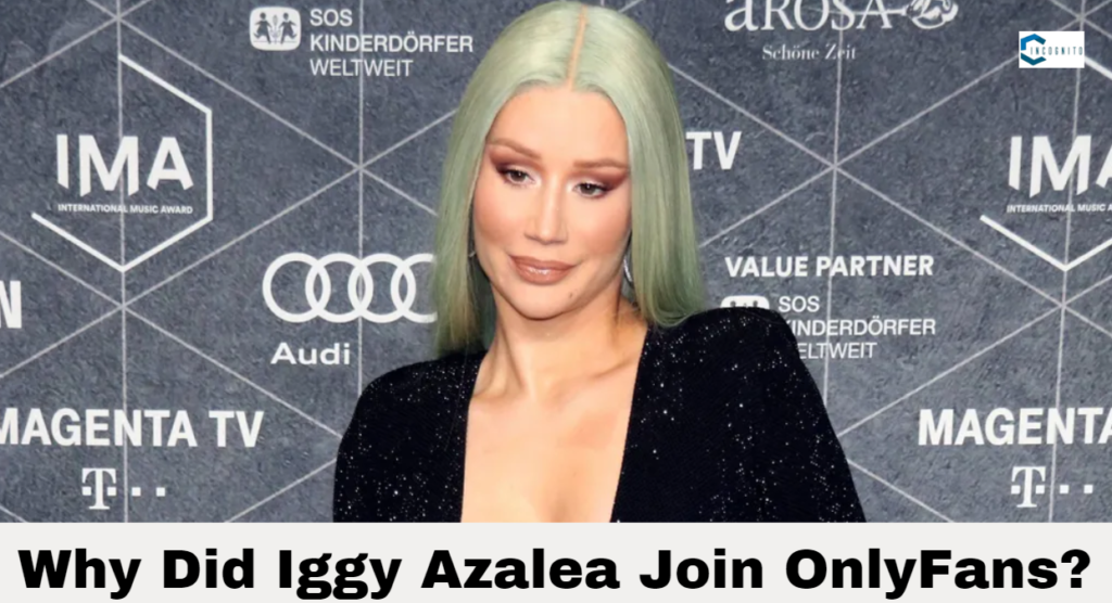 Why Did Iggy Azalea Join OnlyFans? 