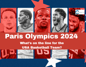 Paris Olympics 2024: What's on the line for the USA Basketball Team?