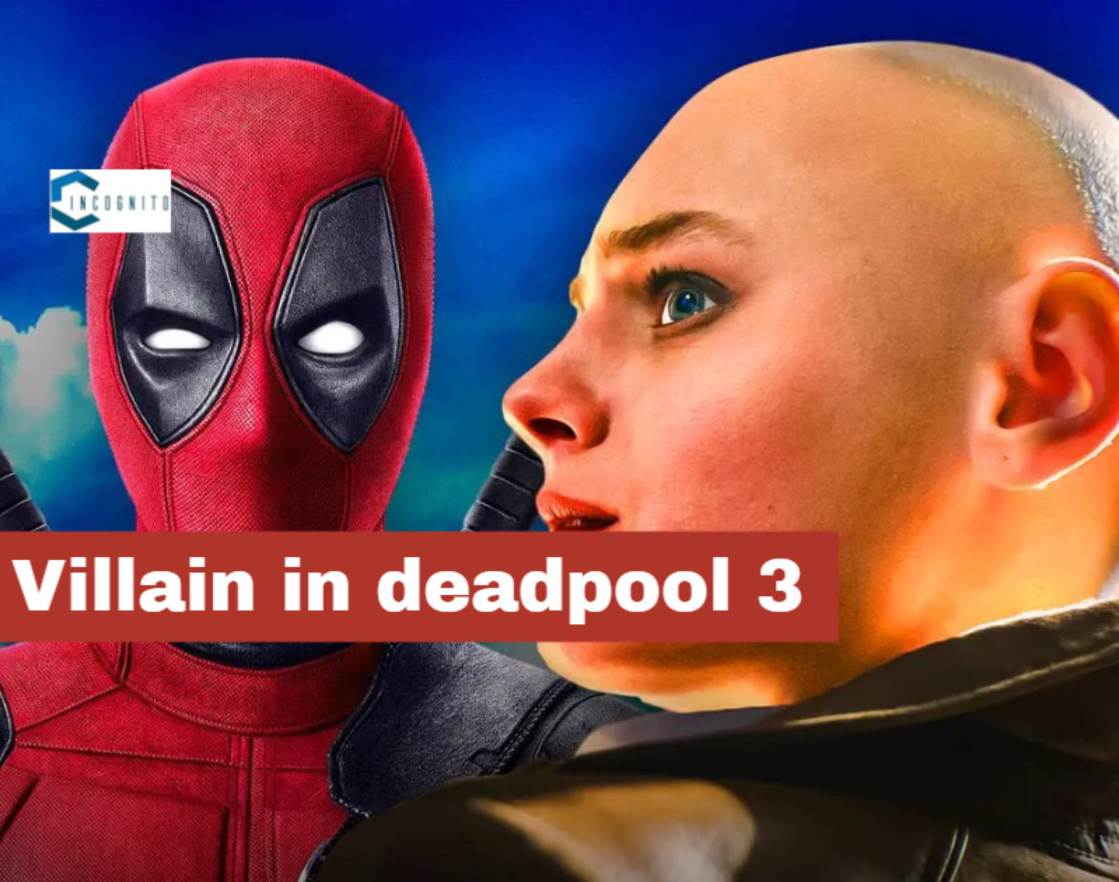 Who Is The Villain In Deadpool 3? Know Everything (Spoiler’s Alert!!)