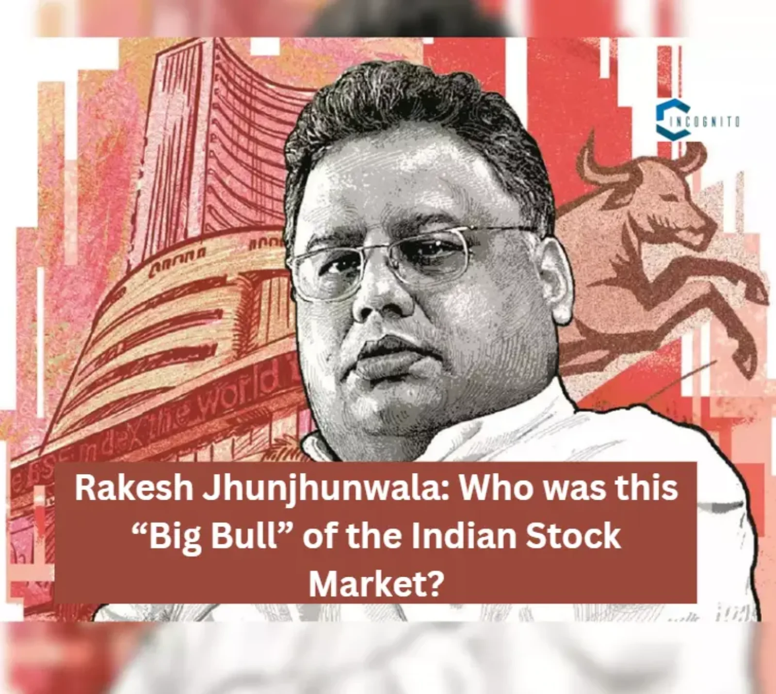 Rakesh Jhunjhunwala: Who was this “Big Bull” of the Indian Stock Market?