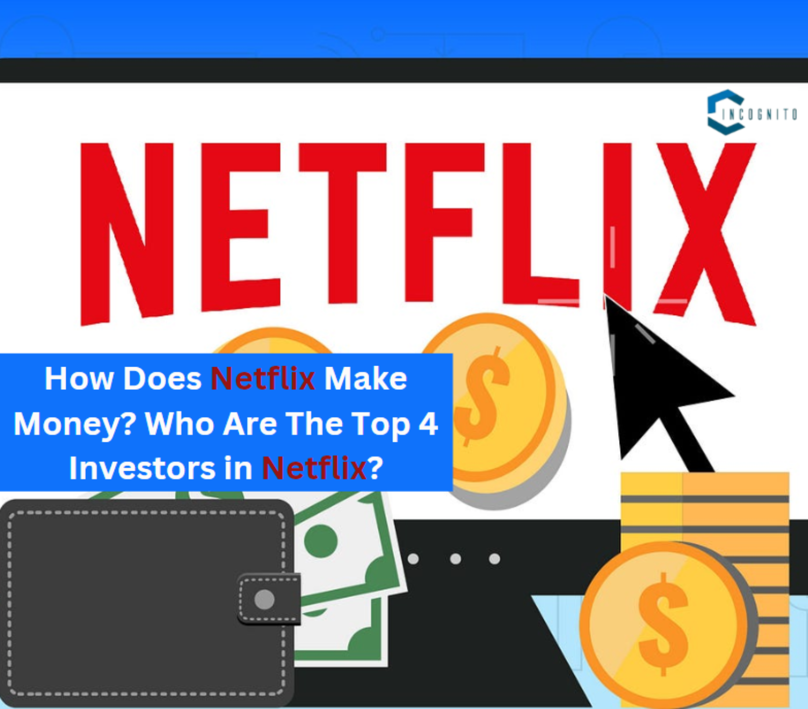 How Does Netflix Make Money? Who Are The Top 4 Investors in Netflix?