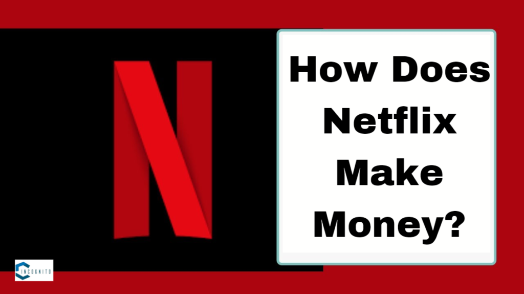 How Does Netflix Make Money?