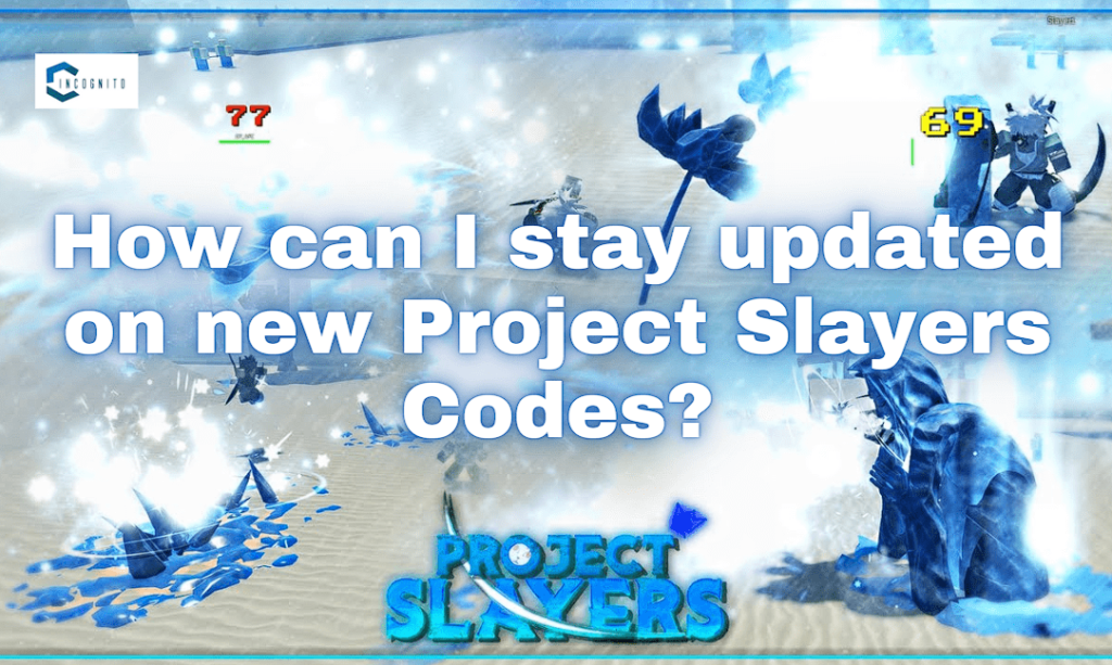 How can I stay updated on new Project Slayers Codes?