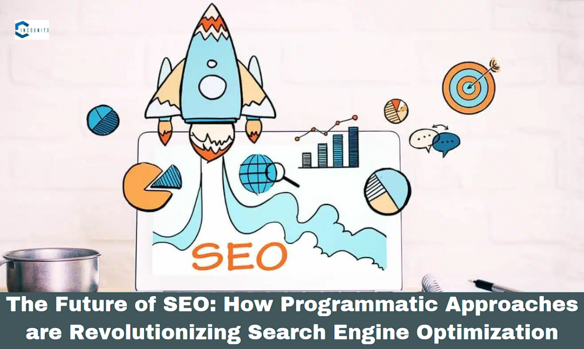 How Programmatic Approaches are Revolutionizing Search Engine Optimization