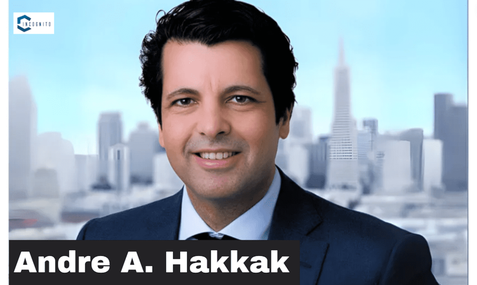 Who Is Andre A. Hakkak? How Much Net Worth Does He Has In 2024?