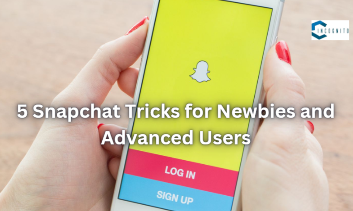 5 Snapchat Tricks for Newbies and Advanced Users