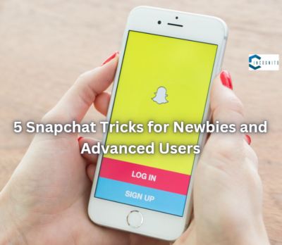 5 Snapchat Tricks for Newbies and Advanced Users