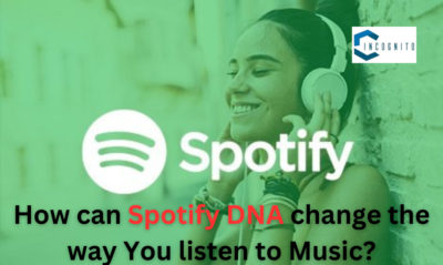 How can Spotify DNA change the way You listen to Music?