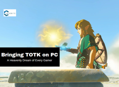 Bringing TOTK on PC: A Heavenly Dream of Every Gamer