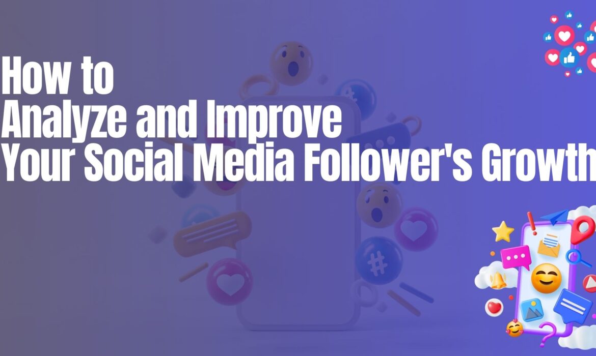 How to Analyze and Improve Your Social Media Follower's Growth