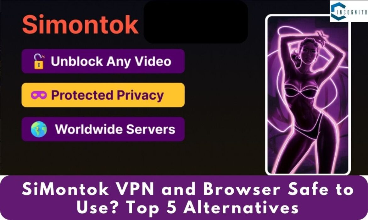 SiMontok VPN and Browser Safe to Use? Top 5 Alternatives