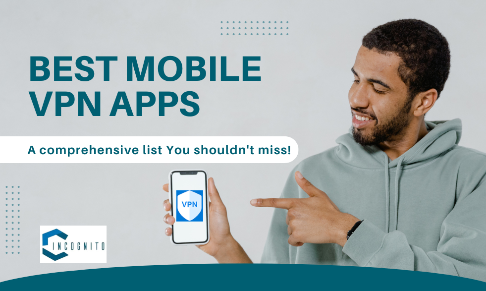 What are the Best Mobile VPN Apps in 2024: A comprehensive list You shouldn't miss!