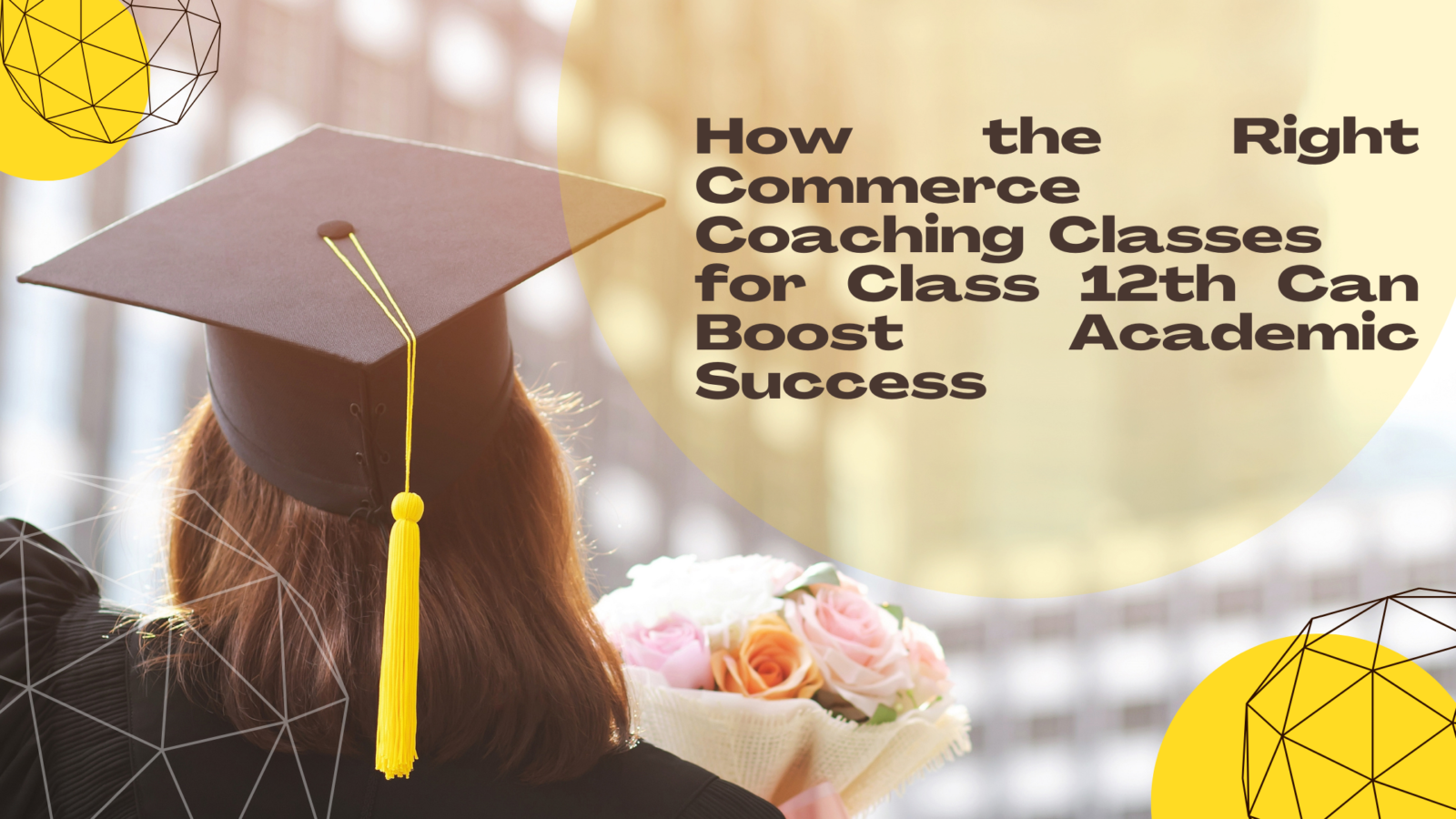 How the Right Commerce Coaching Classes for Class 12th Can Boost Academic Success