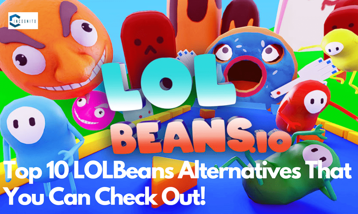 Top 10 LOLBeans Alternatives That You Can Check Out! For Free!