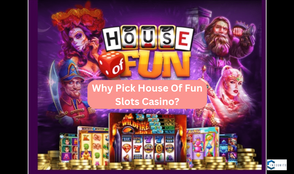 Why Pick House Of Fun Slots Casino? Features