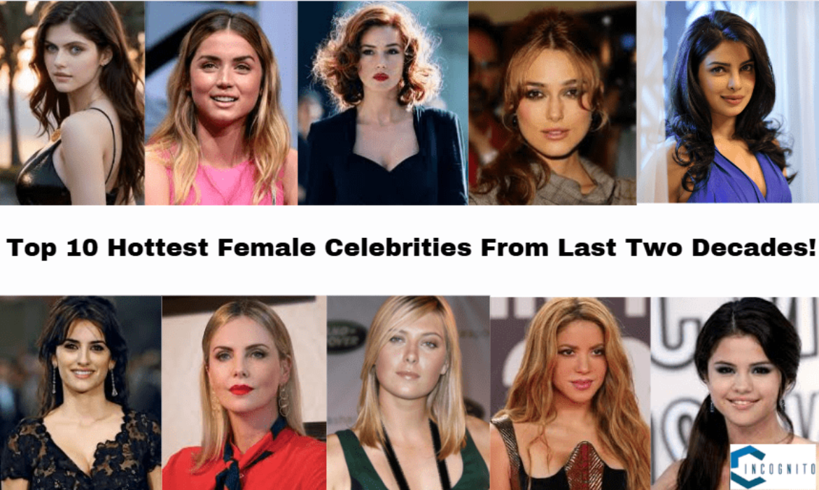 Top 10 Hottest Female Celebrities From Last Two Decades!