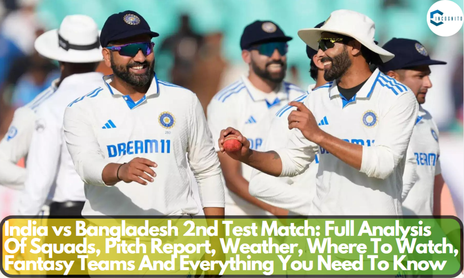 India vs Bangladesh 2nd Test Match: Full Analysis Of Squads, Pitch Report, Weather, Where To Watch, Fantasy Teams And Everything You Need To Know