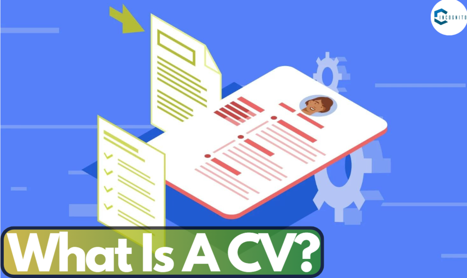 What Is A CV? What Is A Difference Between A CV And A Resume? How Should You Write Your CV To Get A Job In Quick Time? (Top Secrets!🤫)