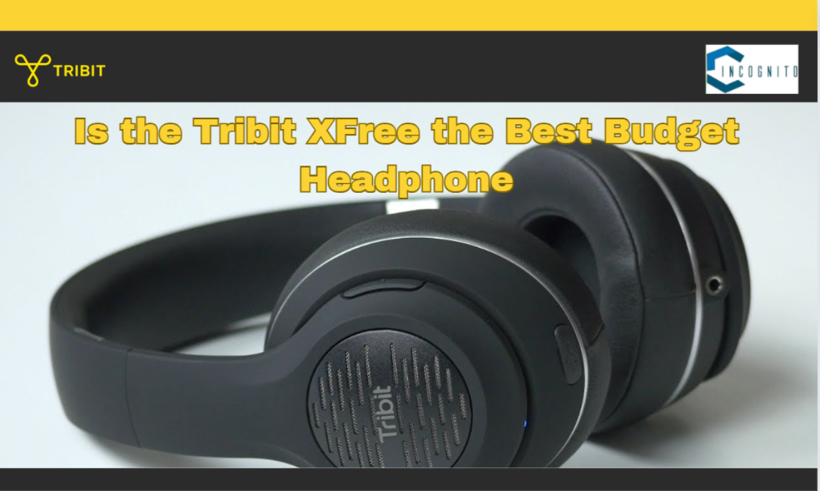 Is the Tribit XFree the Best Budget Headphone