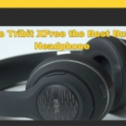 Is the Tribit XFree the Best Budget Headphone for Sound Quality in 2024?