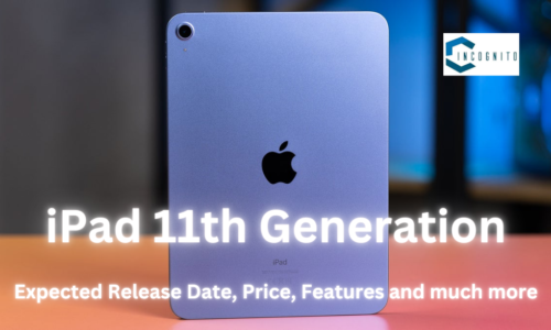 What is an iPad 11th Generation? Know about its Expected Release Date, Price, Features and much more