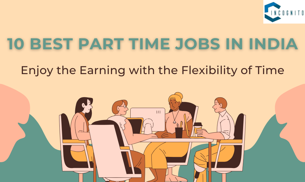 10 Best Part Time Jobs in India: Enjoy the Earning with the Flexibility of Time