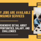 How Many Jobs are Available in Consumer Services in 2024: A Comprehensive details about Trends, Opportunities, Salary, and Challenges