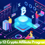 Top 12 Crypto Affiliate Programs That You Should Know To Earn Invest