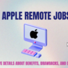 Apple Remote Jobs in India in 2024: Comprehensive details about Benefits, Drawbacks, and other Insights