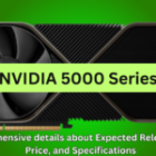 NVIDIA 5000 Series: Comprehensive details about Expected Release Date, Price, and Specifications