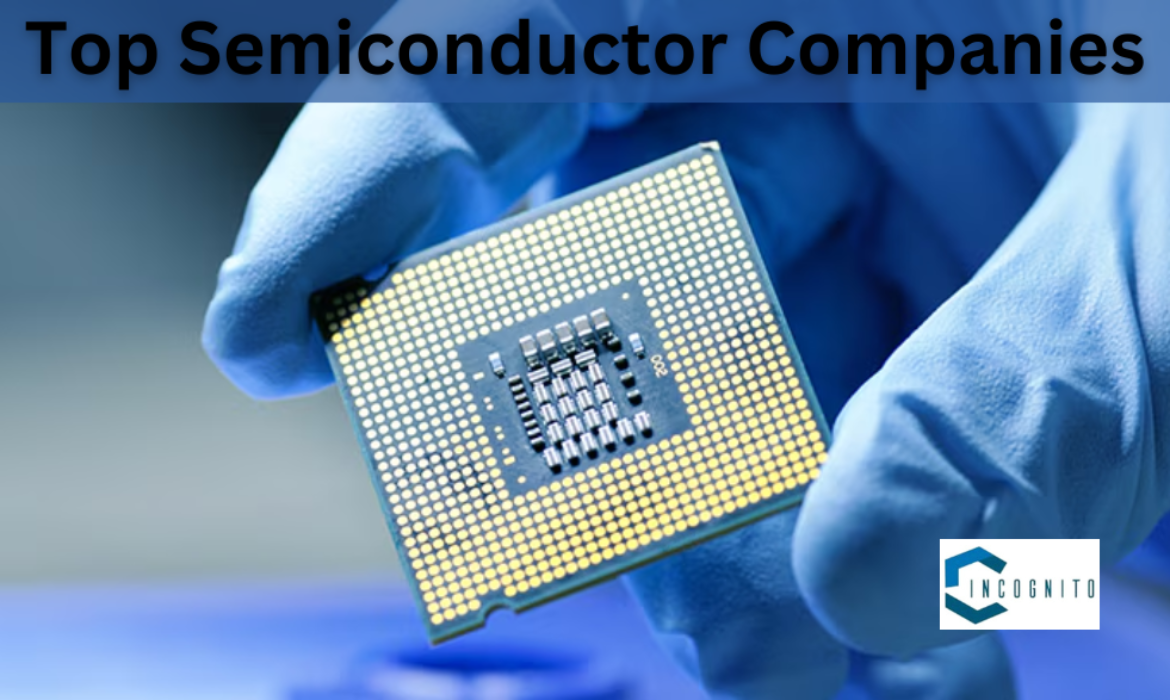 Top Semiconductor Companies that are Shaping Today's Technology Landscape