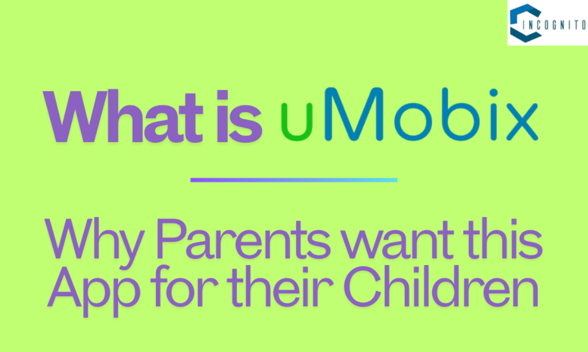 What is uMobix? Why Parents want this App for their Children