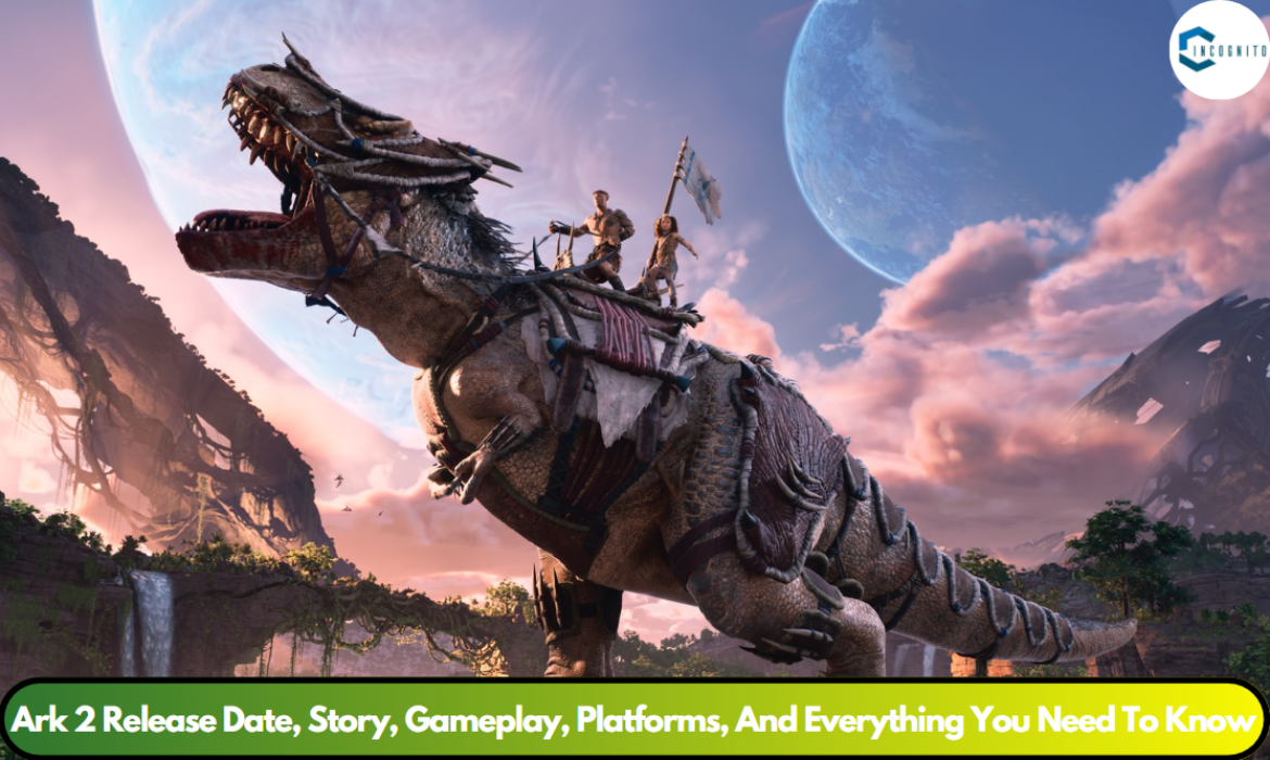 Ark 2 Release Date, Story, Gameplay, Platforms, And Everything You Need To Know