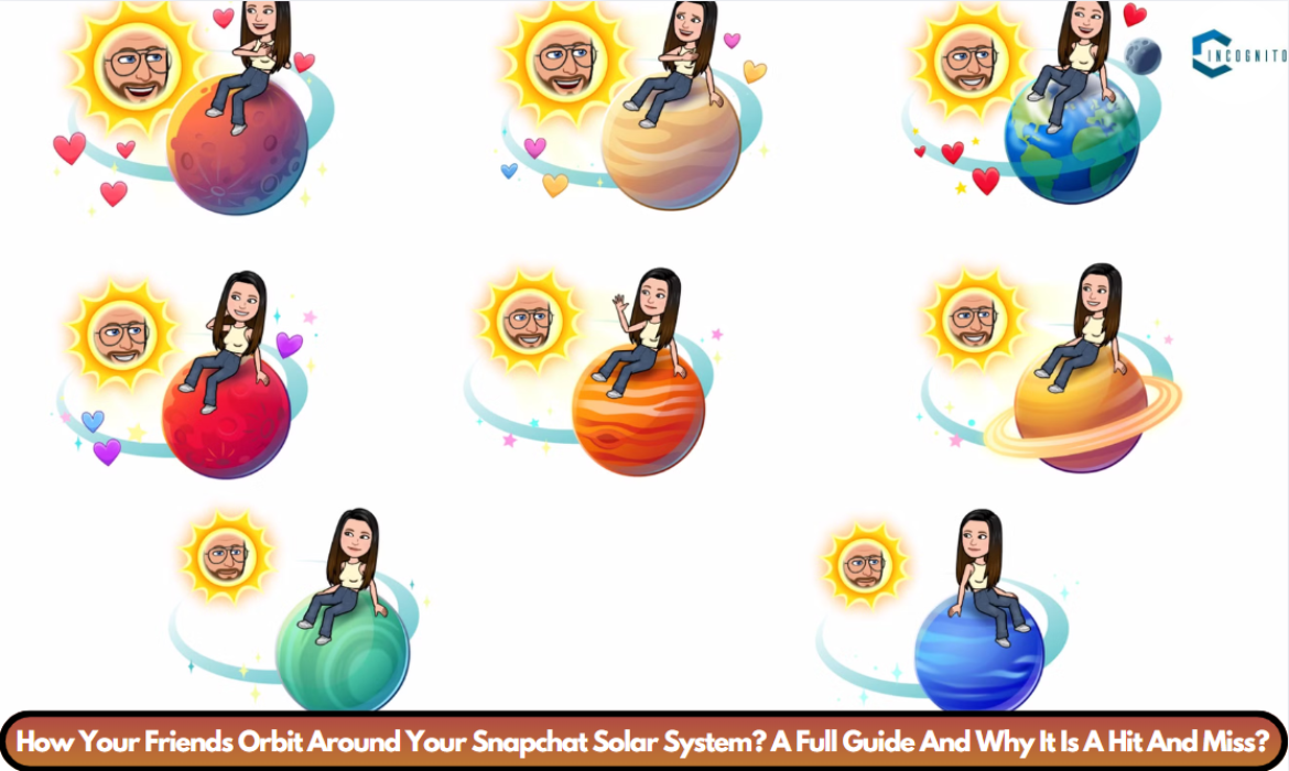 How Your Friends Orbit Around Your Snapchat Solar System? A Full Guide And Why It Is A Hit And Miss?