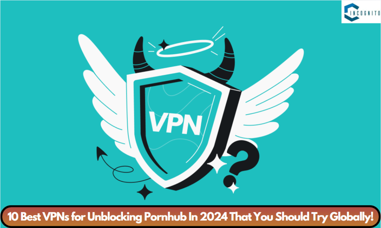 10 Best VPNs for Unblocking Pornhub In 2024 That You Should Try Globally!