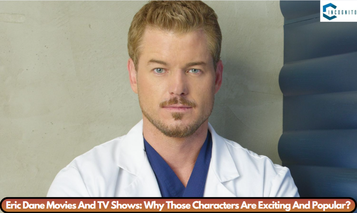 Eric Dane Movies And TV Shows: Why Those Characters Are Exciting And Popular?