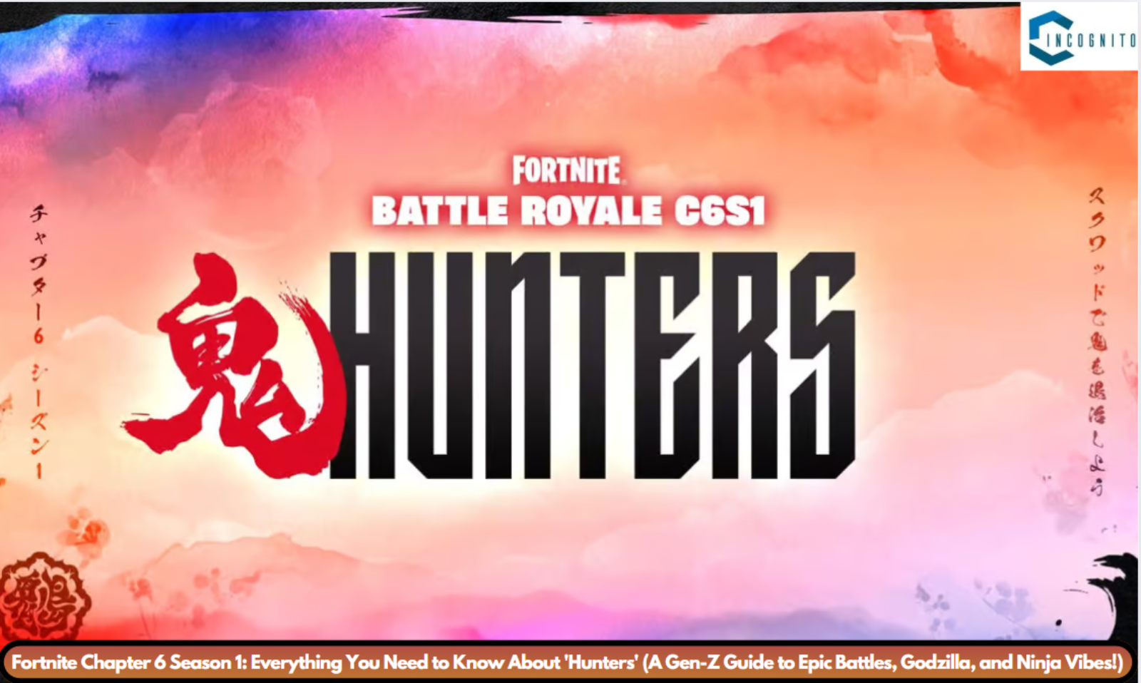 Fortnite Chapter 6 Season 1: Everything You Need to Know About 'Hunters' (A Gen-Z Guide to Epic Battles, Godzilla, and Ninja Vibes!)