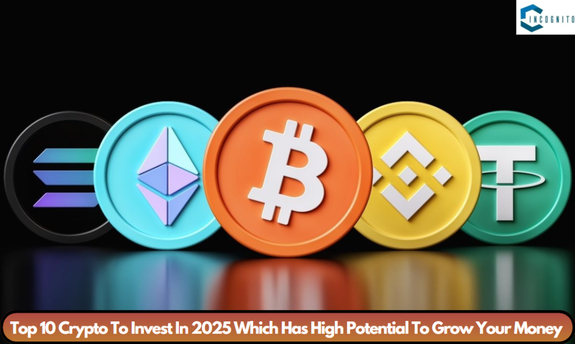 Top 10 Crypto To Invest In 2025 Which Has High Potential To Grow Your Money