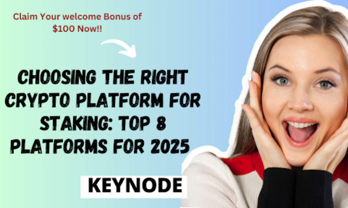 Choosing the Right Crypto Platform for Staking: Top 8 Platforms for 2025