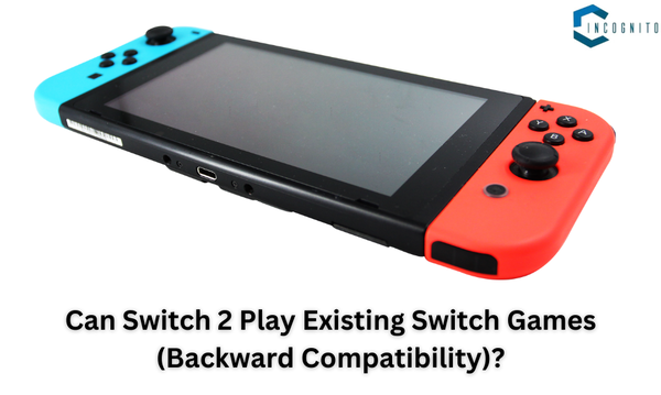 Can Switch 2 Play Existing Switch Games (Backward Compatibility)?