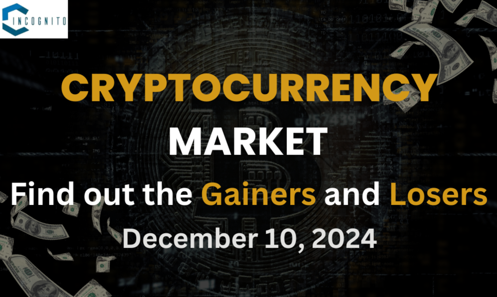 Cryptocurrency Market on 10th December 2024: Find out the Gainers and Losers