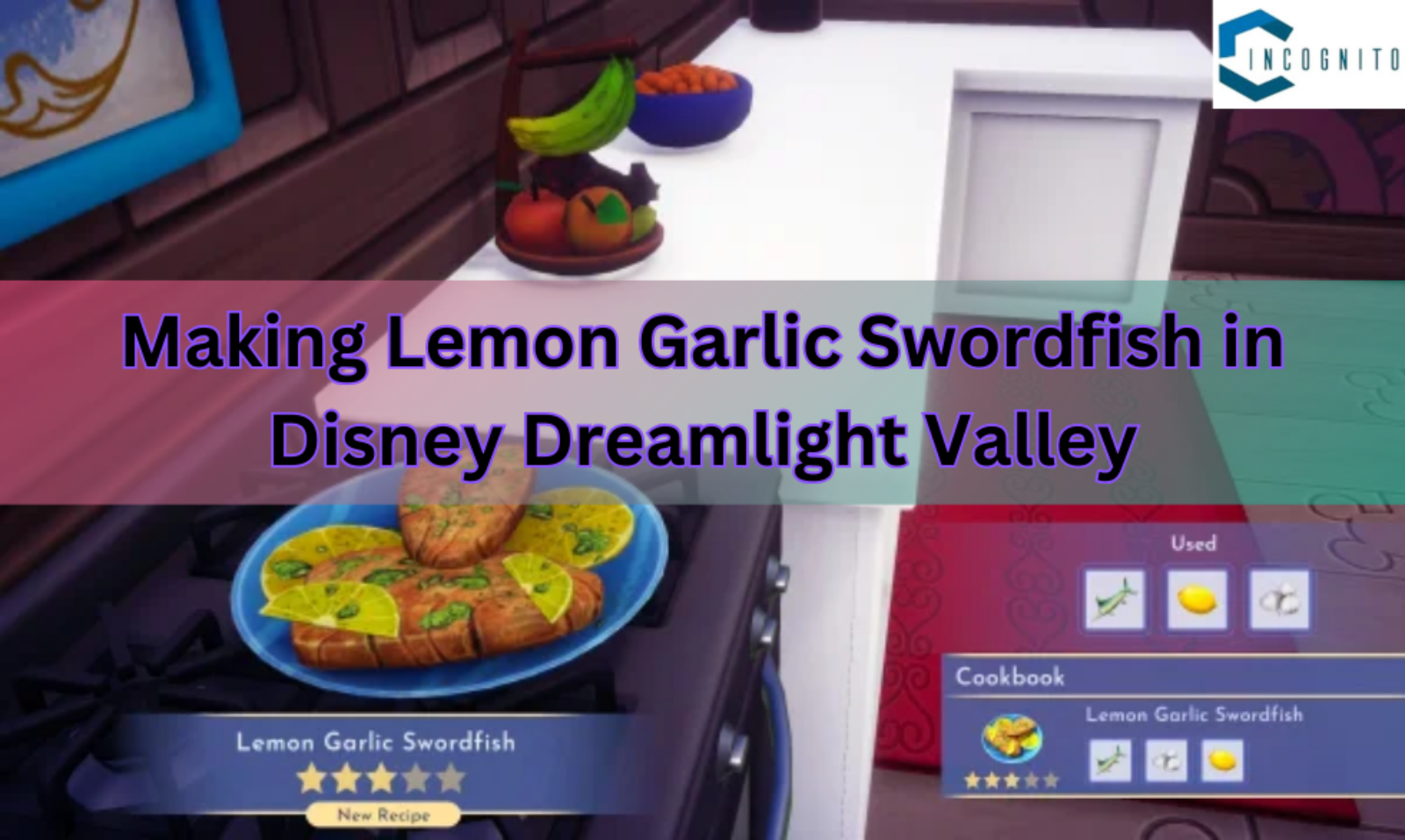 Your Guide to Making Lemon Garlic Swordfish in Disney Dreamlight Valley