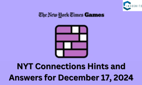 NYT Connections Answers for December 17, 2024: Know the Free Hints and Win the Puzzle